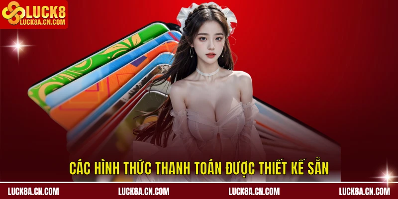 Các hình thức thanh toán được thiết kế sẵn