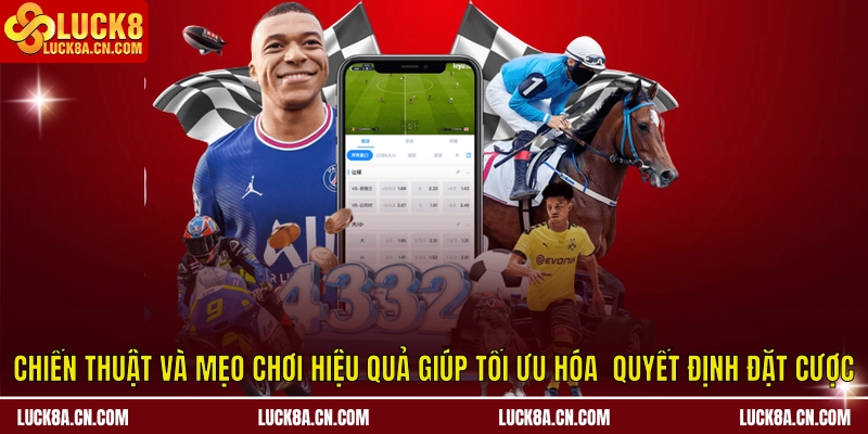 Chiến thuật và mẹo chơi hiệu quả giúp tối ưu hóa quyết định đặt cược