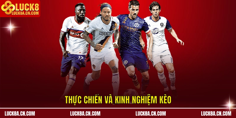 Thực chiến và kinh nghiệm kèo